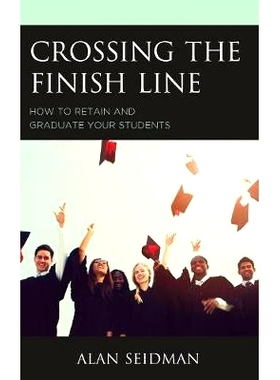 预订 Crossing the Finish Line: How to Retain and Graduate Your Students 跨越终点：如何留住和培养学生: 9781475838909