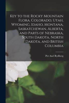 [预订]Key to the Rocky Mountain Flora. Colorado, Utah, Wyoming, Idaho, Montana, Saskatchewan, Alberta, and 9781017470314