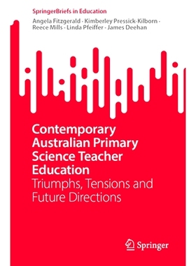 预订 Contemporary Australian Primary Science Teacher Education: Triumphs, Tensions and Future Directions 当代澳大利亚小