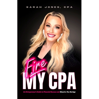 预订 Fire My CPA: An Entrepreneur's Guide to Financial Success and Massive Tax Savings