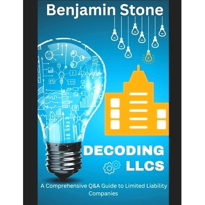 预订 Decoding LLCs: A Comprehensive Q&A Guide to Limited Liability Companies: 9798852795045