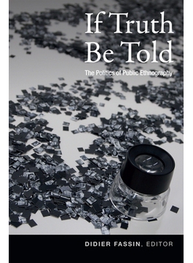 预订 If Truth Be Told: The Politics of Public Ethnography 如果说出*：公共民族志政治学（精装）: 9780822369653