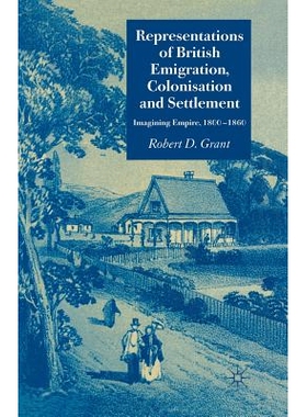 预订 Representations of British Emigration, Colonisation and Settlement: Imagining Empire, 1800-1860: 9781349524150