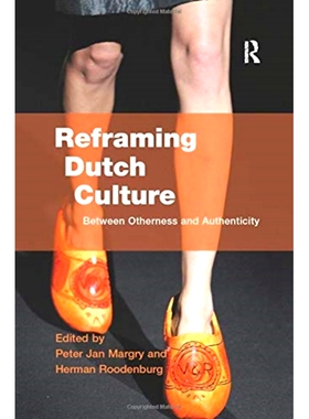 预订 Reframing Dutch Culture: Between Otherness and Authenticity: 9781138262508