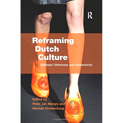 预订 Reframing Dutch Culture: Between Otherness and Authenticity: 9781138262508