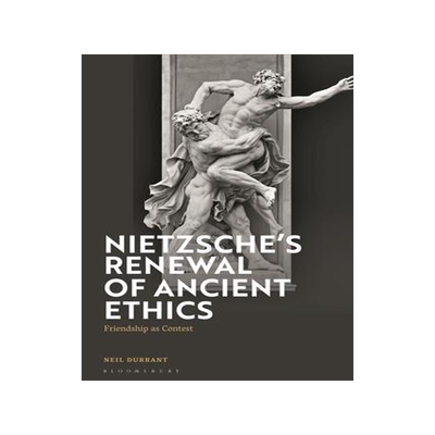 [预订]Nietzsche’s Renewal of Ancient Ethics: Friendship as Contest 9781350298873