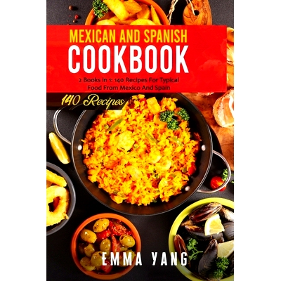 预订 Mexican And Spanish Cookbook: 2 Books in 1: 140 Recipes For Typical Food From Mexico And Spain: 9798508984915