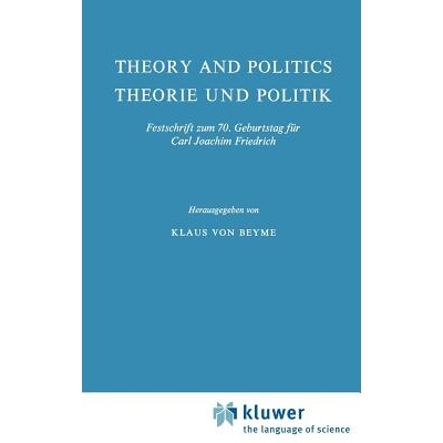 预订 Theory and Politics / Theorie und Politik: Festschrift zum 70. Geburtstag für Carl Joachim Friedrich: 978902471196