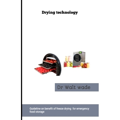 预订 Drying technology: Guideline on benefit of freeze drying for emergency food storage: 9798328909914