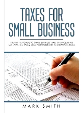 预订 Taxes for Small Business: Step by Step Guide to Small Business Taxes Tips Including Tax Laws, LLC Taxes, Sole Propr
