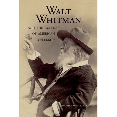 预订 Walt Whitman and the Culture of American Celebrity 惠特曼与美国名人文化: 9780300217131