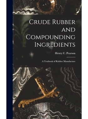 预订 Crude Rubber and Compounding Ingredients: A Textbook of Rubber Manufacture: 9781016463454