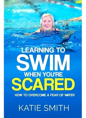 预订 Learning To Swim When You’re Scared: How To Overcome A Fear Of Water: 9780648264149
