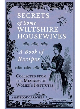 预订 Secrets of Some Wiltshire Housewives - A Book of Recipes Collected from the Members of Women's Institutes