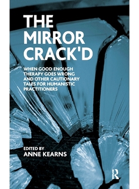 预订 The Mirror Crack’d: When Good Enough Therapy Goes Wrong and Other Cautionary Tales for the Humanistic Practitioner