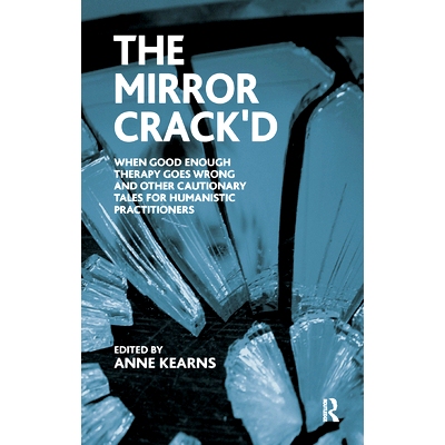 预订 The Mirror Crack’d: When Good Enough Therapy Goes Wrong and Other Cautionary Tales for the Humanistic Practitioner