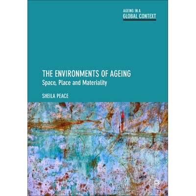预订 The Environments of Ageing: Space, Place and Materiality 老龄化环境：空间、地点和物质性: 9781447310563