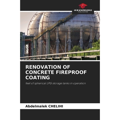 预订 Renovation of Concrete Fireproof Coating: feet of spherical LPG storage tanks in operation 混凝土防火涂层的翻新：正