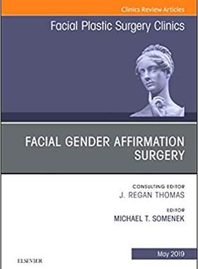 【预售】Facial Gender Affirmation Surgery, An Issue of Facial Plastic Surgery Clinics of North America