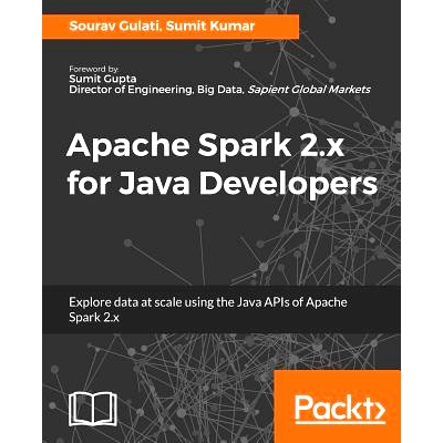 预订 Apache Spark 2.x for Java Developers Apache Spark 2。面向Java*的x: 9781787126497