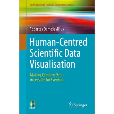 预订 Human-Centred Scientific Data Visualisation Making Complex Data Accessible for Everyone 以人为本的科学数据可视化：