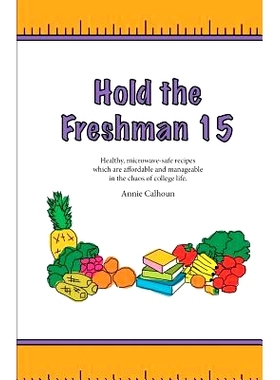预订 Hold the Freshman 15: Healthy microwave-safe recipes which are affordable and manageable in the chaos of college li