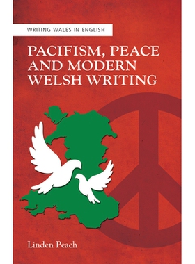 预订 Pacifism, peace and modern Welsh writing 和平主义，和平与现代威尔士写作: 9781786834034