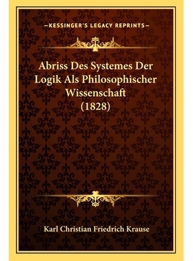 预订 Abriss Des Systemes Der Logik Als Philosophischer Wissenschaft (1828): 9781167524974