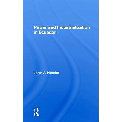 预订 Power And Industrialization In Ecuador 厄瓜多尔的电力与工业化: 9780367299507
