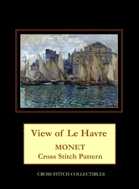 预订 View of Le Havre: Monet Cross Stitch Pattern: 9781792902925