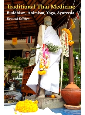 预订 Traditional Thai Medicine: Buddhism, Animism, Yoga, Ayurveda: 9789747534078