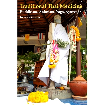 预订 Traditional Thai Medicine: Buddhism, Animism, Yoga, Ayurveda: 9789747534078
