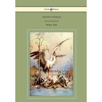 预订 Aesop’s Fables - Illustrated by Nora Fry: 9781447458272