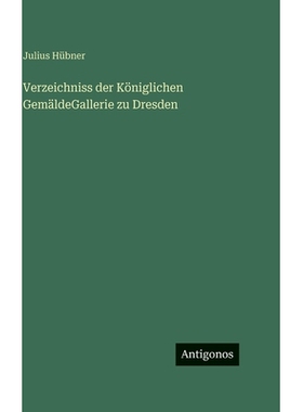预订 Verzeichniss der Königlichen GemäldeGallerie zu Dresden: 9783563627563