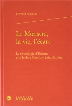 [预订]Le monstre, la vie, l’écart : la tératologie d’Etienne et d’Isidore Geoffroy Saint-Hilaire 9782406061694