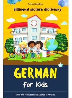 预订 German for Kids: Billingual Picture Dictionary - With the Most Essential Words and Phrases: 9798880366408