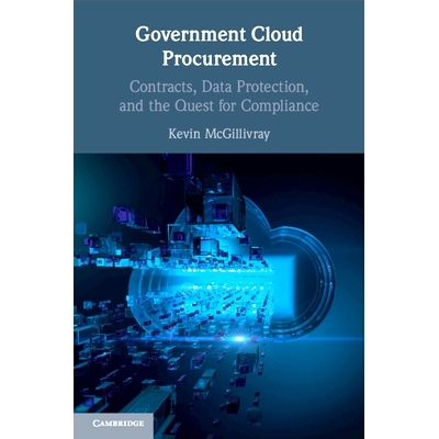 预订 Government Cloud Procurement: Contracts, Data Protection, and the Quest for Compliance *云采购：合同、数据保护和