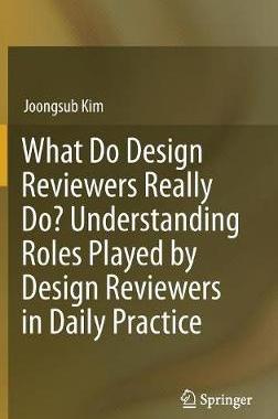 【预订】What Do Design Reviewers Really Do? Understanding Roles Played by Design Reviewers in Daily Practice