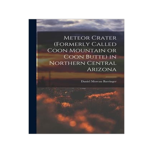 [预订]Meteor Crater (formerly Called Coon Mountain or Coon Butte) in Northern Central Arizona 9781015800601
