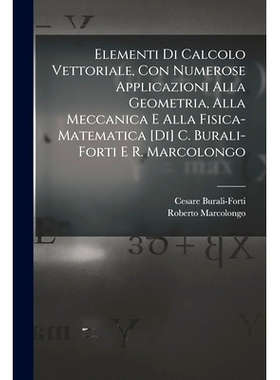 预订 Elementi di calcolo vettoriale, con numerose applicazioni alla geometria, alla meccanica e alla fisica-matematica [