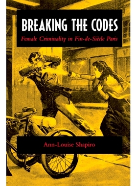 预订 Breaking the Codes: Female Criminality in Fin-de-Siecle Paris: 9780804726931