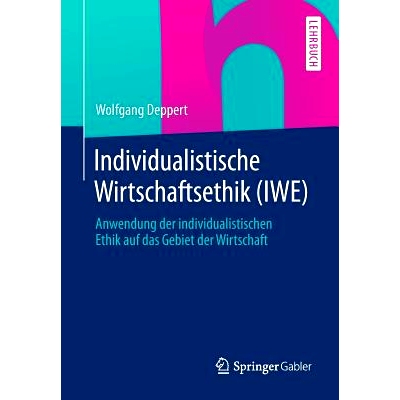 预订 Individualistische Wirtschaftsethik (IWE): Anwendung der individualistischen Ethik auf das Gebiet der Wirtschaft: 9