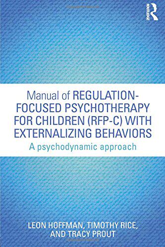 【预订】Manual of Regulation-Focused Psychotherapy for Children (RFP-C) with Externalizing Behaviors