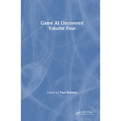 预订 Game AI Uncovered Volume Four 游戏人工智能揭秘 第4卷 9781032824932