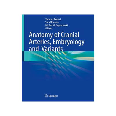 [预订]Anatomy of Cranial Arteries, Embryology and  Variants 9783031329128