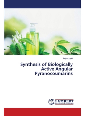预订 Synthesis of Biologically Active Angular Pyranocoumarins 生物活性角吡喃香豆素的合成: 9786202680424