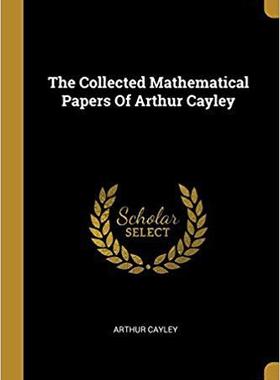【预售】The Collected Mathematical Papers Of Arthur Cayley