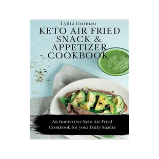 [预订]Keto Air Fried Snack and Appetizer Cookbook: An Innovative Keto Air Fried Cookbook for your Daily Sn 9781802770117