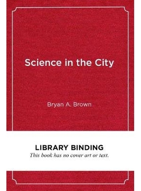 预订 Science in the City: Culturally Relevant STEM Education 城市科学：文化相关的STEM教育: 9781682533758