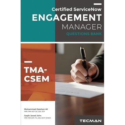 预订 Certified ServiceNow Engagement Manager (TMA-CSEM) Questions Bank 9798247636984